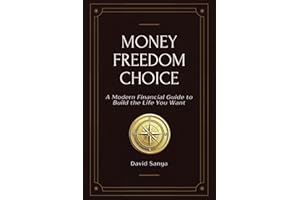 Money, Freedom, Choice: A Modern Financial Literacy Guide for Young Adults and Professionals��Build the Life You Want