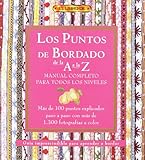 Los Puntos Del Bordado De La a a La Z: Manual Completo Para Todos Los Niveles (Spanish Edition) by 