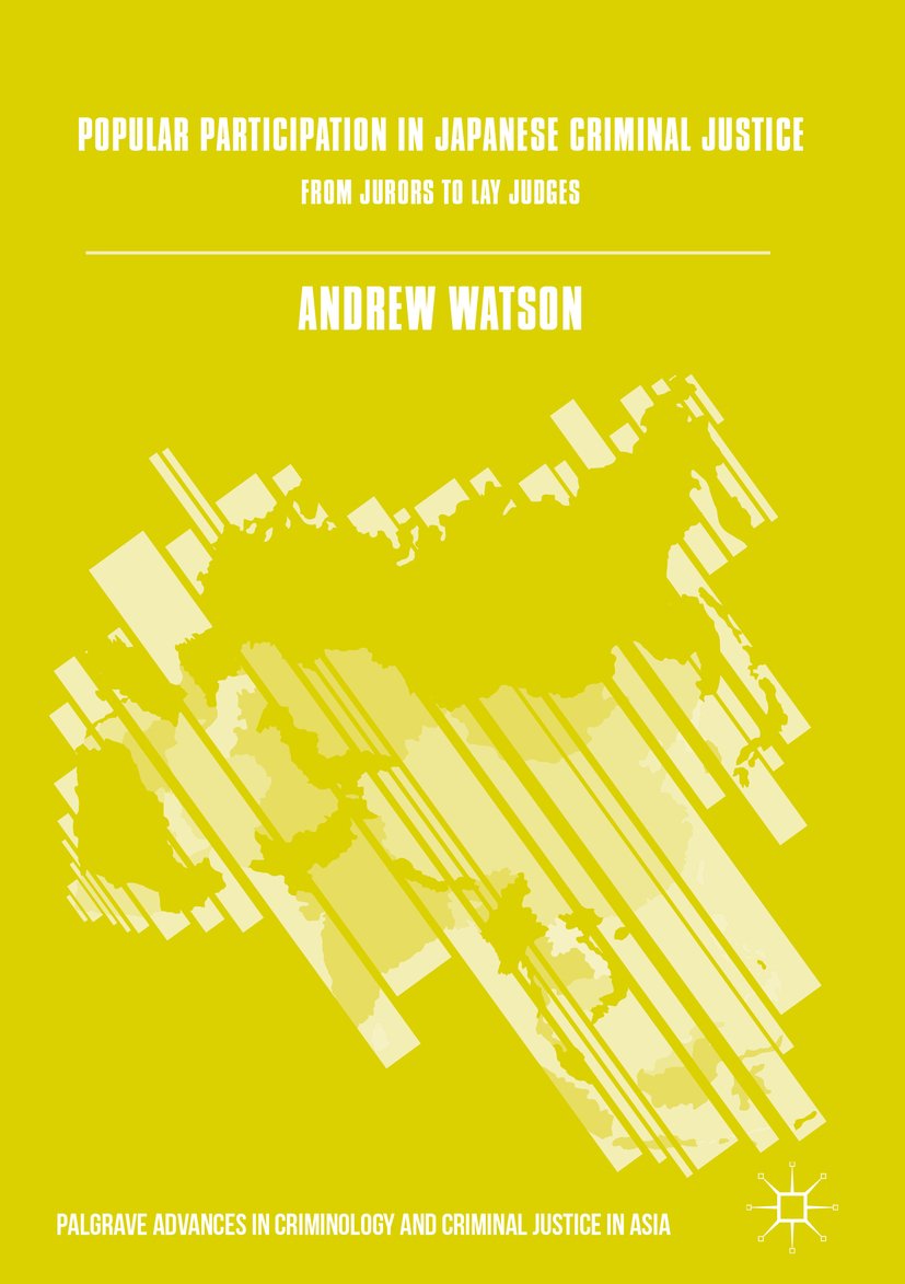 Popular Participation In Japanese Criminal Justice From Jurors To Lay Judges Palgrave Advances In Criminology And Criminal Justice In Asia Kindle Edition By Watson Andrew Professional Technical Kindle Ebooks