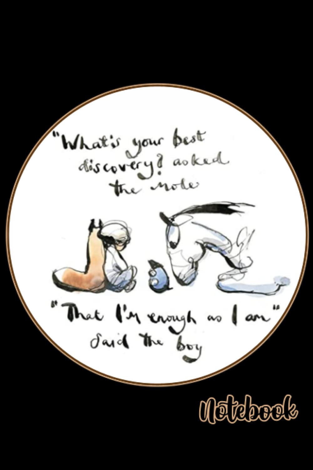 Quotes From The Boy The Mole The Fox And The Horse Notebook - Motivational Quotes Friendship, The Horse Boy Journal 2: The  Mole Fox Journal _ 6X9" 120 Pages: Garibaldi, Arnulfo: 9798769106798:  Amazon.com: Books