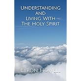 Understanding and Living With The Holy Spirit
