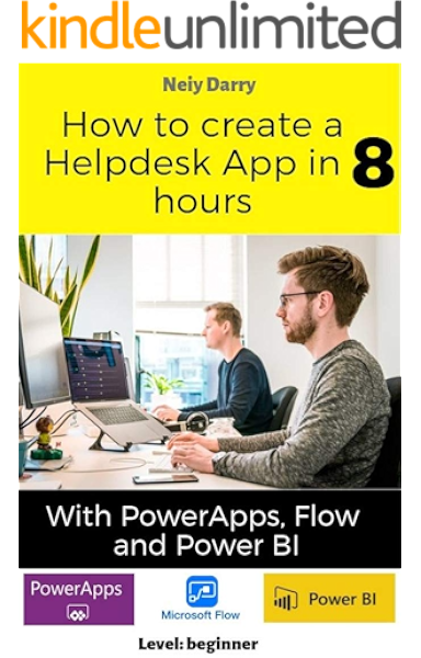 Amazon Com How To Create A Helpdesk App In 8 Hours With Powerapps Flow And Power Bi Step By Step Tutorial Level Beginner Power Platform For All Ebook Darry Neiy Kindle Store