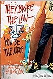 They Broke the Law-You Be the Judge: True Cases of Teen Crime