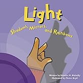 Light: Shadows, Mirrors, and Rainbows (Amazing Science)
