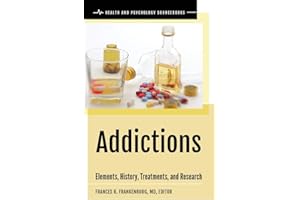 Addictions: Elements, History, Treatments, and Research (Health and Psychology Sourcebooks)