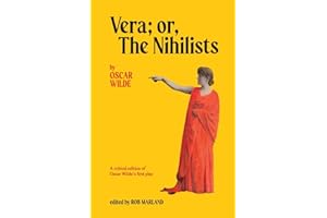 Vera; or, The Nihilists: A Critical Edition of Oscar Wilde’s First Play