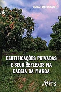 Livro Certificações Privadas e seus Reflexos na Cadeia da Manga (Administração e Gestão - Administração de Empresas)