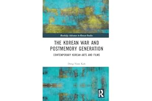The Korean War and Postmemory Generation: Contemporary Korean Arts and Films