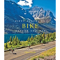 Fifty Places to Bike Before You Die: Biking Experts Share the World's Greatest Destinations book cover Fifty Places to Bike Before You Die: Biking Experts Share the World's Greatest Destinations book cover