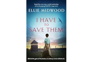 I Have to Save Them: Inspired by a true story, a totally heartbreaking and utterly gripping World War 2 page-turner