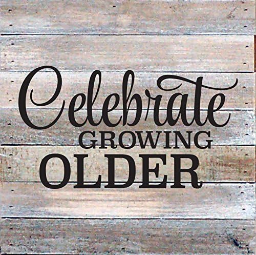 Artistic Reflections Pallet Art RE1041w Celebrate Growing Older, 10.5" x 10.5", Multicolored