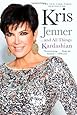Kris Jenner . . . And All Things Kardashian