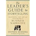 The Leader's Guide to Storytelling: Mastering the Art and Discipline of Business Narrative
