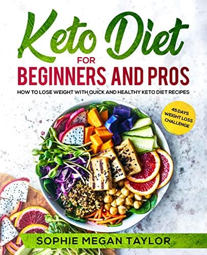 Keto Diet for Beginners and Pros: How to Lose Weight with Quick and Healthy Keto Diet Recipes - Bonus: 45 Days Weight Loss Challenge Kindle Edition
