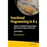 Functional Programming in R 4: Advanced Statistical Programming for Data Science, Analysis, and Finance