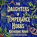 The Daughters of Temperance Hobbs: A Novel by 