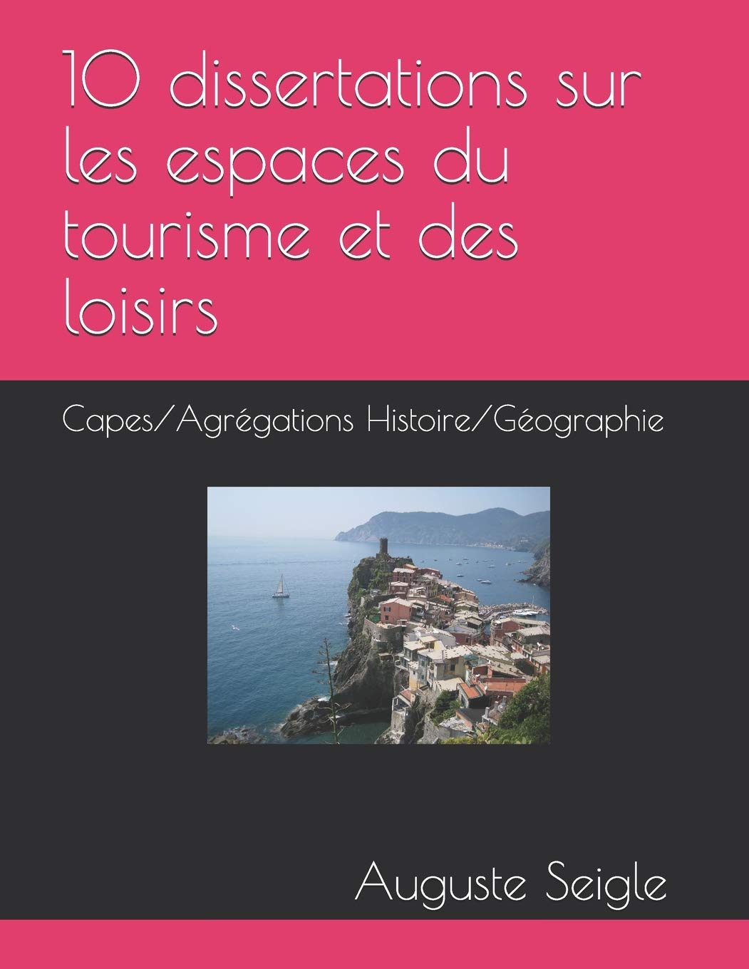 10 Dissertations Sur Les Espaces Du Tourisme Et Des Loisirs Capes Agregations Histoire Geographie French Edition Seigle Auguste 9781717777195 Amazon Com Books