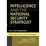 Intelligence and the National Security Strategist: Enduring Issues and Challenges