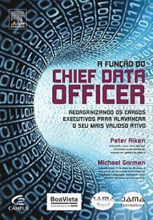 Livro A Função do Chief Data Officer: Reorganizando as Posições Executivas para Alavancar o seu Mais Valioso Ativo