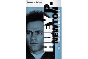 Huey P. Newton: The Radical Theorist
