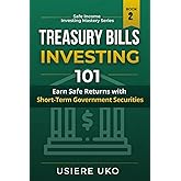 Treasury Bill Investing 101: Your Essential Step-by-Step Guide to Building Financial Security (Safe Income Investing Mastery)