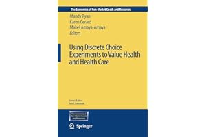 Using Discrete Choice Experiments to Value Health and Health Care (The Economics of Non-Market Goods and Resources, 11)