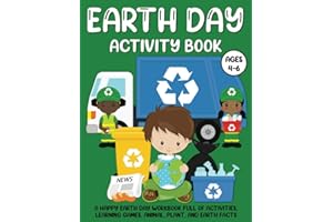 Earth Day Activity Book for Kids Age 4-6: A Happy Earth Day Workbook Full of Activities, Learning Games, Animal, Plant, and E