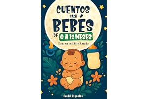 Cuentos para Bebés de 0 a 12 meses: Duerme mi Hijo Amado: Regalo especial para mama, papá y su bebé (Spanish Edition)