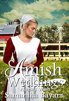 Amish Weddings Amish Romance Alana S Wish Amish Wedding