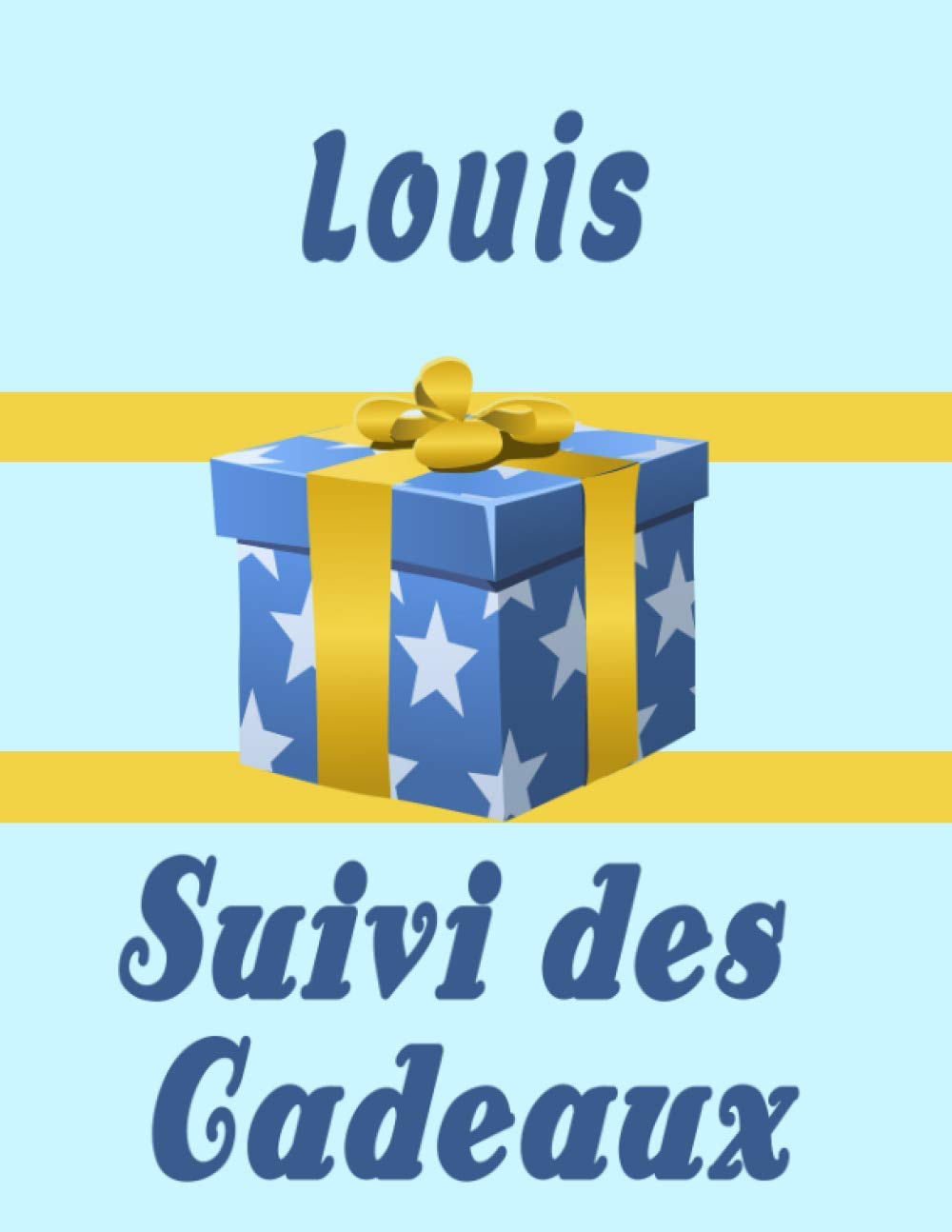 Suivi Des Cadeaux Pour Louis Livre De Bord Des Cadeaux Pour Louis Registre Carnet Enregistreur Et Organisateur De La Liste Des Cadeaux Registre Mariage Noel Anniversaire French Edition Designer Julien