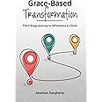 Grace-Based Transformation: The 3-Stage Journey to Wholeness in Christ