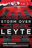 Storm Over Leyte: The Philippine Invasion and the Destruction of the Japanese Navy
