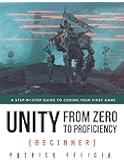 Unity from Zero to Proficiency (Beginner): A Step-by-step guide to coding your first game: 2