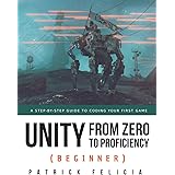 Unity from Zero to Proficiency (Beginner): A Step-by-step guide to coding your first game