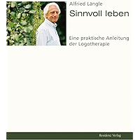 Sinnvoll leben: Eine praktische Anleitung der Logotherapie (German Edition) book cover Sinnvoll leben: Eine praktische Anleitung der Logotherapie (German Edition) book cover