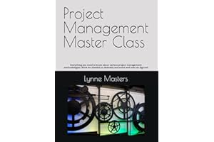 Project Management Master Class: Everything you need to know about various project management methodologies. Work for (FAANG) or (MAANG) and make well over six figures!