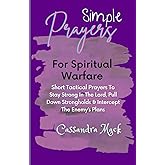 Simple Prayers For Spiritual Warfare