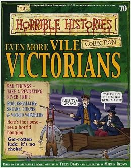 Even More Vile Victorians The Horrible Histories Collection Amazon Co Uk Terry Deary Martin Brown Patrice Aggs Rob Carter Alan Craddock Rob Davis Geri Ford Chantal Kees Gary Northfield Books