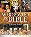 National Geographic Who's Who in the Bible: Unforgettable People and Timeless Stories from Genesis to Revelation