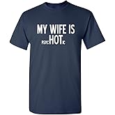 My Wife is Psychotic Humor Sarcasm Funny T Shirt