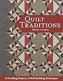 Quilt Traditions: 12 Striking Projects, 9 Skill-Building Techniques by Devon Lavigne