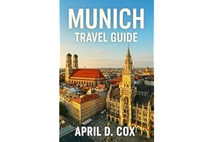 Munich Travel Guide: Top Attractions, Museums and Galleries, Historic Sites,Parks and Outdoors, Food and Drink, Itineraries, 