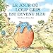 Le jour ou loup gris est devenu bleu (French Edition) by
