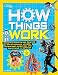 How Things Work: Discover Secrets and Science Behind Bounce Houses, Hovercraft, Robotics, and Everything in Between (National Geographic Kids)