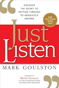 Just Listen: Discover the Secret to Getting Through to Absolutely Anyone