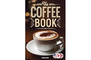 The Coffee Book: How to Make the Best Cafe-Style Drinks at Home. Recipes for Your Coffee Machine and More