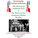 Growing Up Italian-American: The Memoirs of Ferdinand Visco & The Stories of Two Immigrant Italian Families --- Heritage Edit