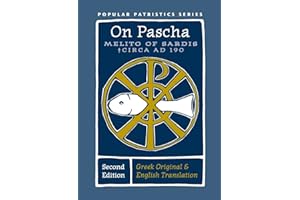 On Pascha: With the Fragments of Melito and Other Material Related to the Quartodecimans (Popular Patristics, 55)
