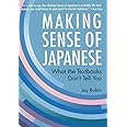 Making Sense of Japanese: What the Textbooks Don't Tell You