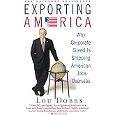 Exporting America: Why Corporate Greed Is Shipping American Jobs Overseas